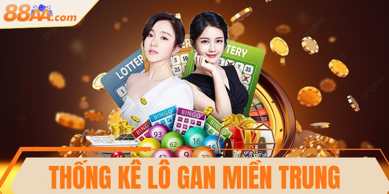 Thống kê lô gan miền Trung miễn phí, chính xác nhất